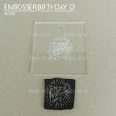 birthday embosser (acrylic)