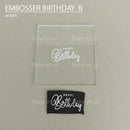 birthday embosser (acrylic)